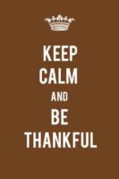 Keep-Calm-and-Be-Thankful-via-tinywhitedaisies.tumblr.com_