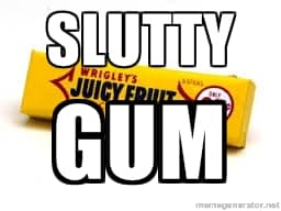 slutty gum