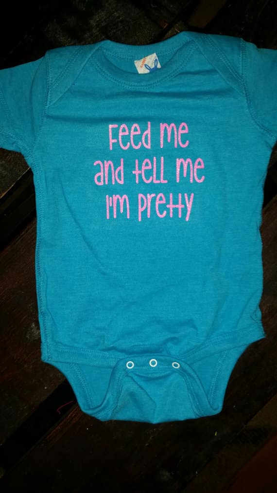 feed me and tell me pretty onesie